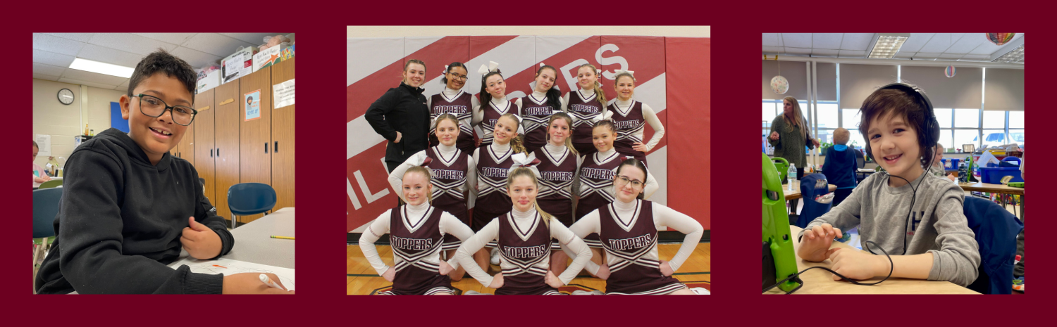 A slide with a dark red background featuring a photo at left and right of young students learning in the elementary classrooms at Fort Plain CSD. The photo in the center features a group photo of the Fort Plain varsity cheerleading squad, in uniform. All of the students featured are looking at and smiling for the camera.